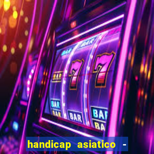 handicap asiatico - 0 5