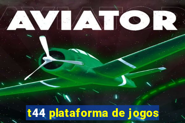 t44 plataforma de jogos