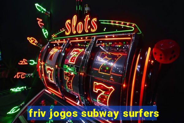 friv jogos subway surfers