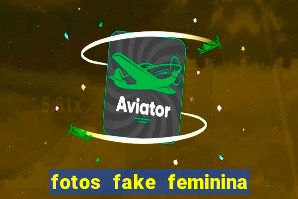 fotos fake feminina no espelho