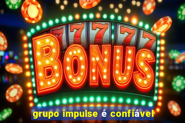 grupo impulse é confiável