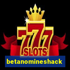 betanomineshack