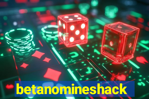 betanomineshack