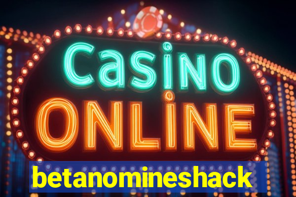 betanomineshack