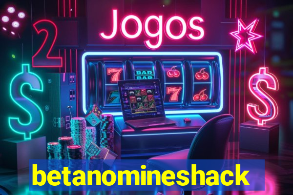 betanomineshack