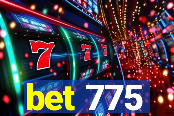 bet 775