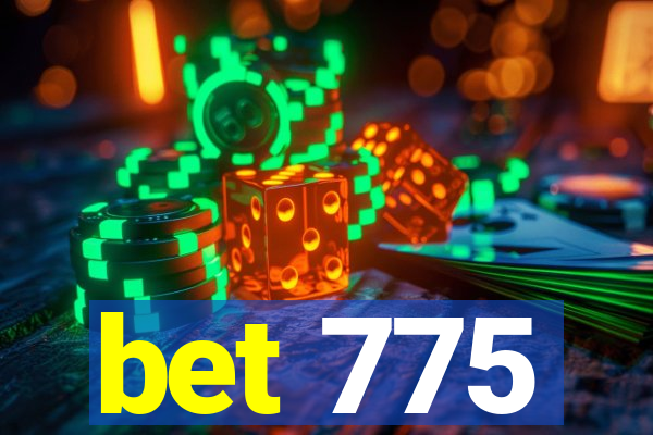 bet 775