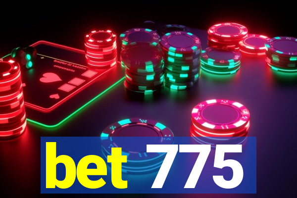 bet 775