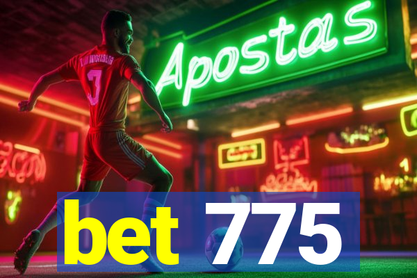 bet 775