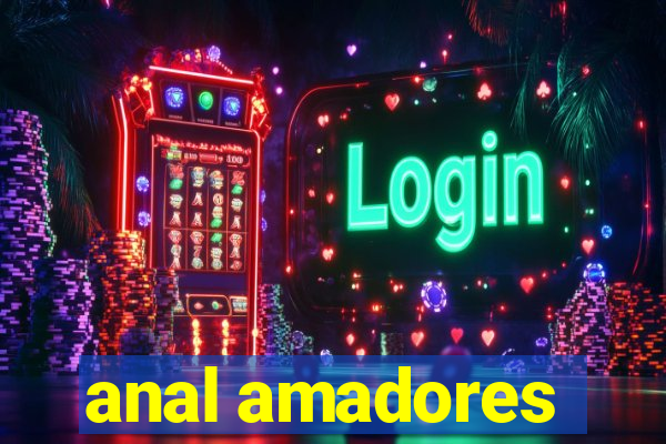 anal amadores