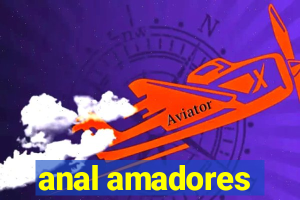 anal amadores