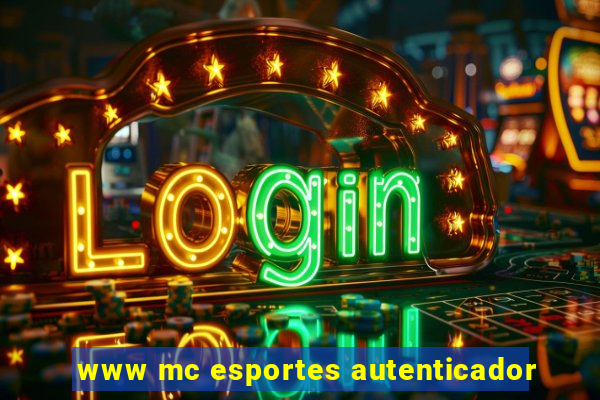 www mc esportes autenticador