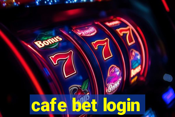 cafe bet login