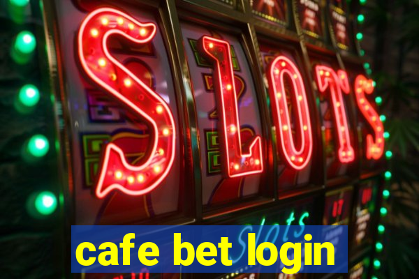 cafe bet login