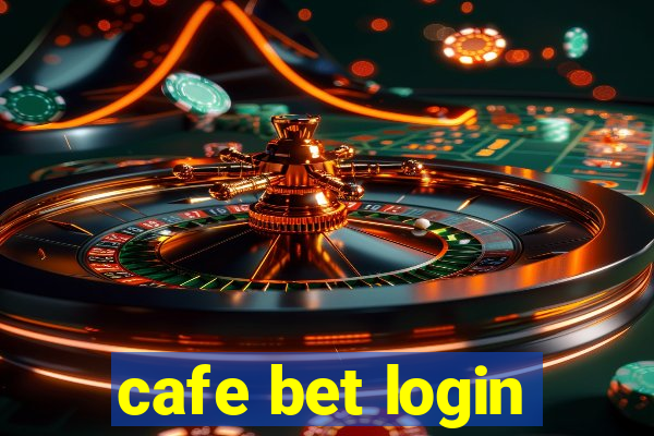 cafe bet login