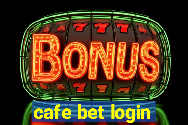 cafe bet login