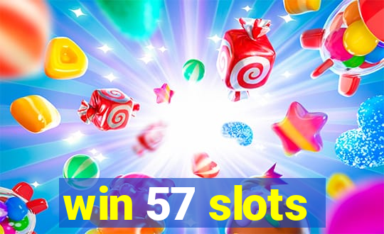 win 57 slots