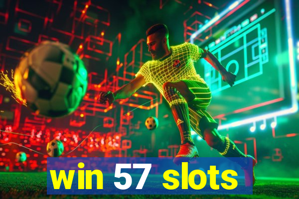 win 57 slots