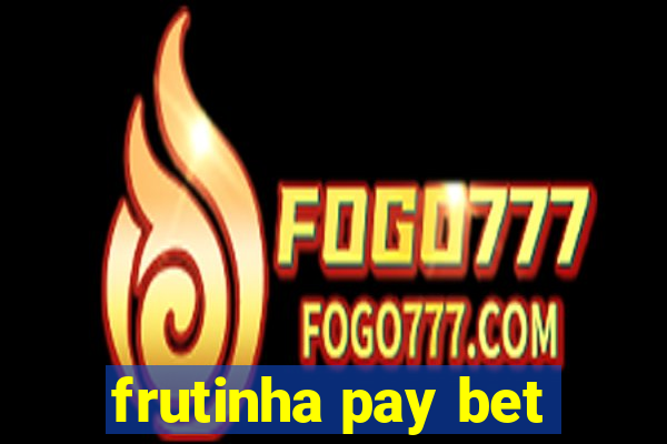 frutinha pay bet