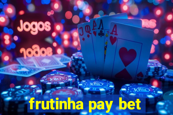 frutinha pay bet