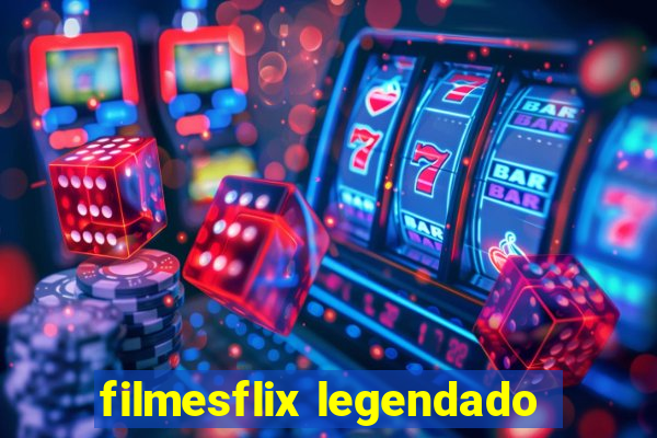 filmesflix legendado