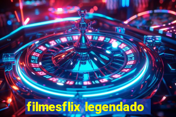 filmesflix legendado