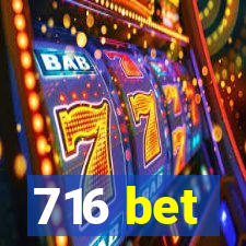 716 bet