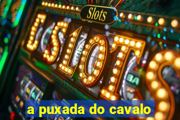 a puxada do cavalo