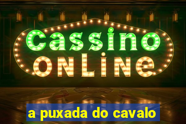 a puxada do cavalo