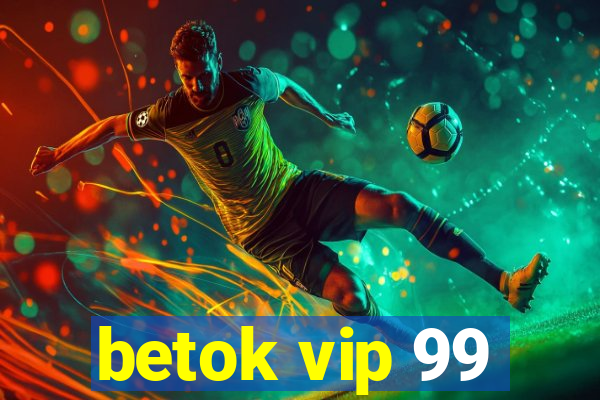 betok vip 99