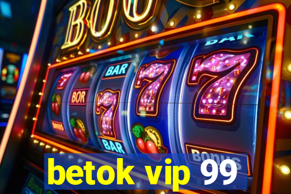 betok vip 99