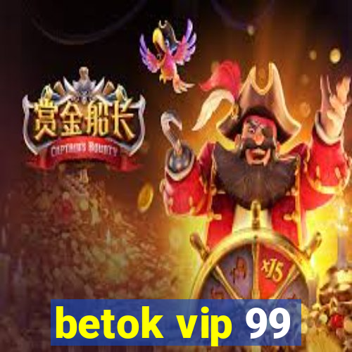 betok vip 99