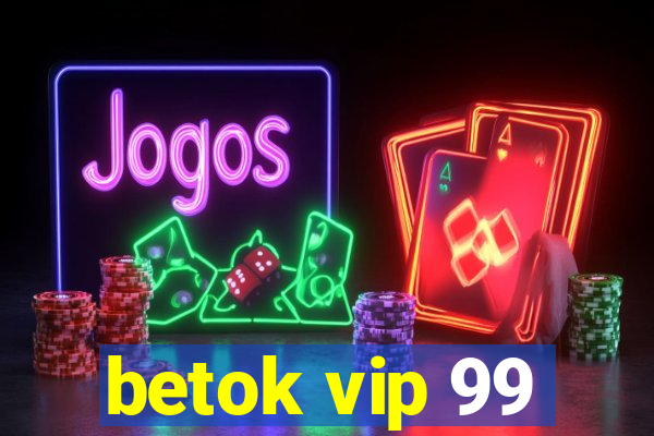 betok vip 99