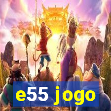 e55 jogo