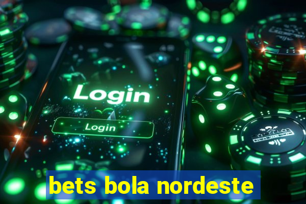 bets bola nordeste