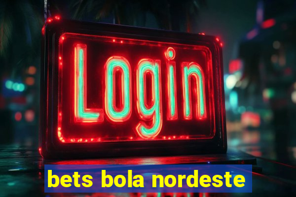 bets bola nordeste