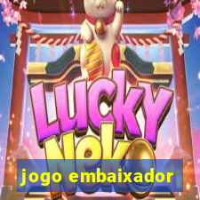 jogo embaixador