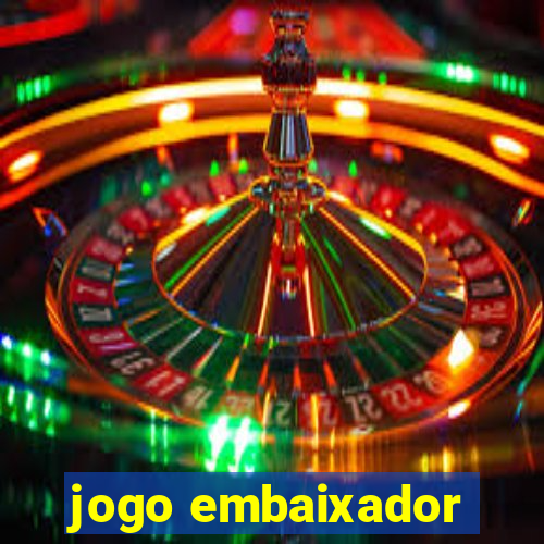 jogo embaixador