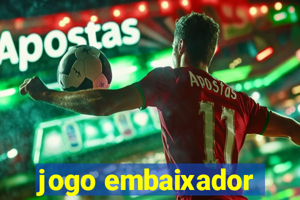 jogo embaixador