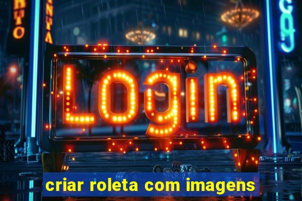 criar roleta com imagens