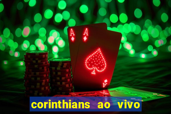 corinthians ao vivo futebol play