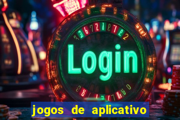 jogos de aplicativo que ganha dinheiro