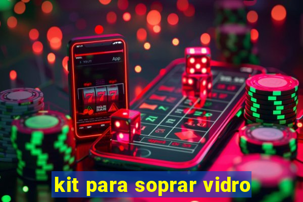 kit para soprar vidro