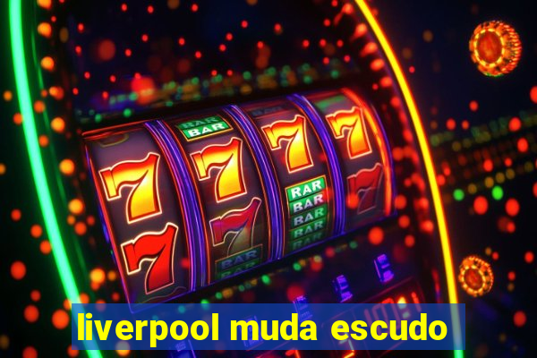 liverpool muda escudo