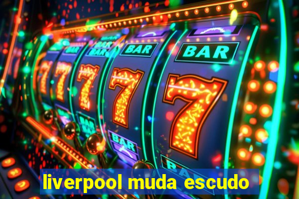 liverpool muda escudo