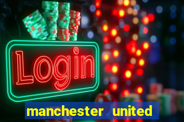 manchester united ao vivo hd