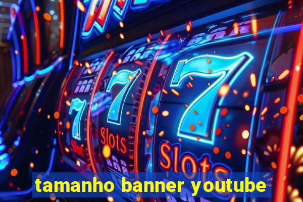 tamanho banner youtube