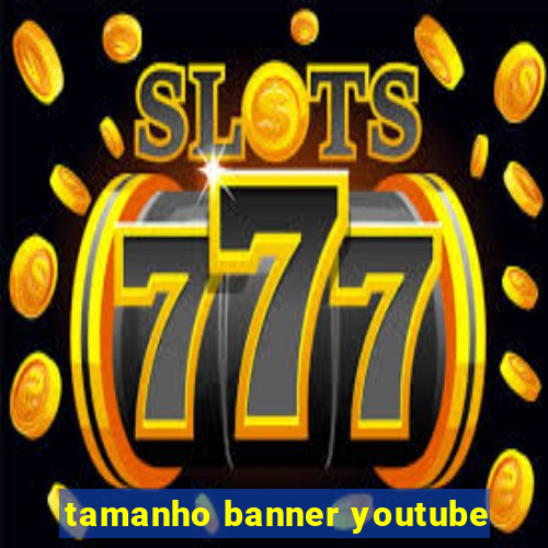 tamanho banner youtube