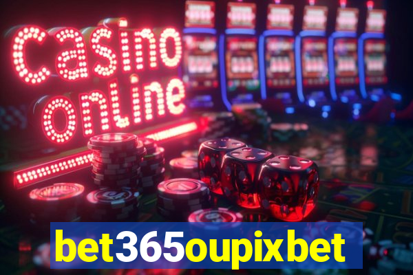 bet365oupixbet