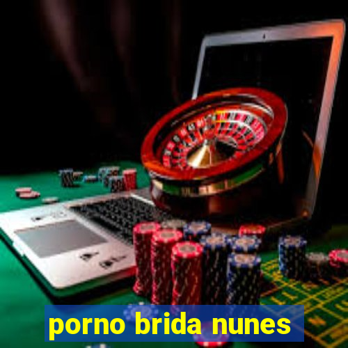 porno brida nunes